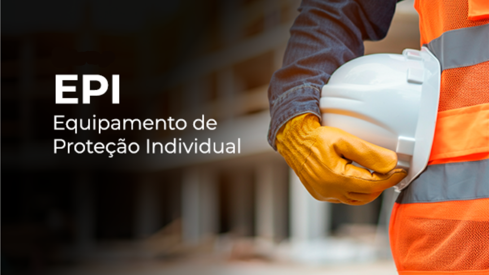 NR6 – EPIs e EPCs: Equipamentos de Proteção Individual e Coletivos